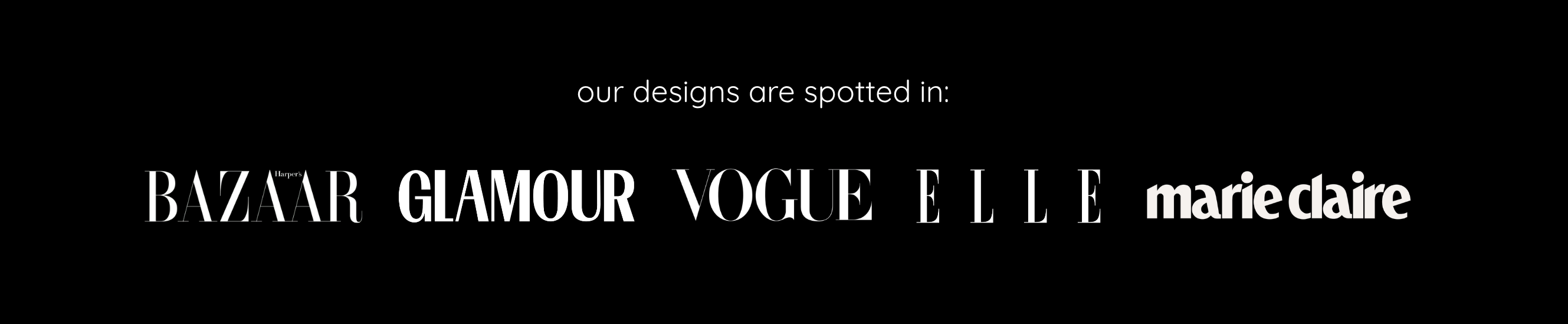 A black banner with white text reading 'our designs are spotted in: BAZAAR GLAMOUR VOGUE ELLE marie claire'. RIFF THE LABEL media presence in Harper's Bazaar, Glamour, Vogue, ELLE and Marie Claire magazines